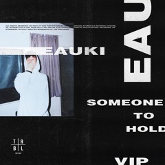 Eauki - Someone To Hold VIP