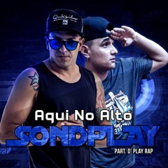 Chacall Sondplay feat. D'Play Rap - Aqui no alto (Prod. MH2)