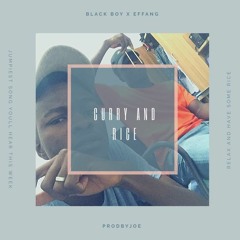 CURRY AND RICE(BLACK BOY X EFFANG)