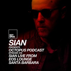 Octopus Podcast 319 - Sian Live From EOS Lounge Santa Barbara
