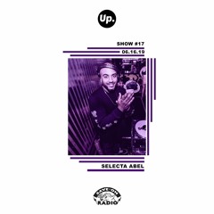 Up. Radio Show #17 featuring Selecta Abel