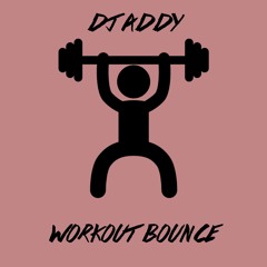 DJ Addy - Workout Bounce (Jersey Club Mix)