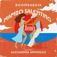 Boomdabash - Mambo Salentino Ft. Alessandra Amoroso (J.Remix)