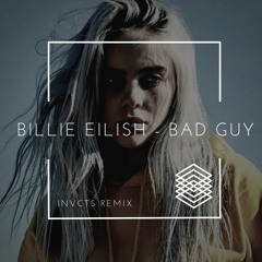 Billie Eilish - Bad Guy (INVCTS Remix)