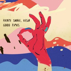 Pirate Snake, Kesia - Good Times (Original Mix)
