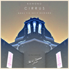 Bonobo - Cirrus (Bek's TIS 2019 Rework)
