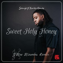 Sango - Sweet Holy Honey (ft. Xavier Omär) (J-Kee Kizomba Remix)