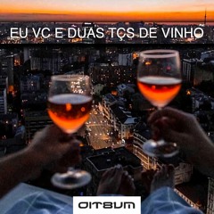 EU VC E DUAS TÇS DE VINHO