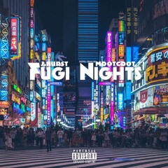 "FUGI NIGHTS" J.Hurst x Mdot Cdot
