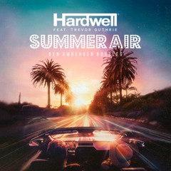 Hardwell Feat Trevor Guthrie - Summer Air (Ben Ambergen Bootleg)*Free Download*