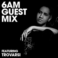 6AM Guest Mix: Trovarsi