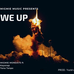 WE UP ft Kaysnap And Tena Tenpo