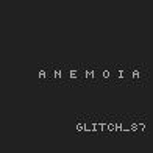 A N E M O I A // GLITCH_87