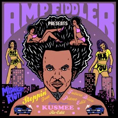 AMP FIDDLER - Steppin' ( Future Disco Piano KUSMEE Re-edit )
