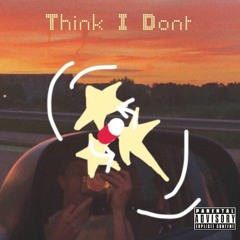 Think I Don't - Prod. Pluto