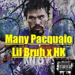 "Many Pacquaio" x Lil Bruh x HK