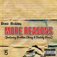 More Reasons (Ft. Problem Chizzy, Bentely Press)