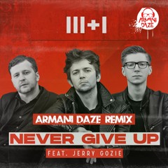 3+1 & Jerry Gozie - Never Give Up (Armani Daze Remix)