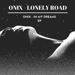 ONIX - Lonely Road (Original Mix)