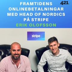 Framtidens Onlinebetalningar med Head of Nordics på Stripe, Erik Olofsson