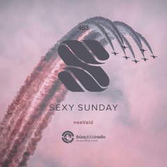 Sexy Sunday Radio Show 463 - IBIZA GLOBAL RADIO