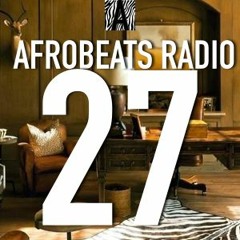 Afrobeats Radio #27(Anatii, Goldlink, Tomi Agape, Funbi, Chris Brown, Wale, and Sjava)- Mix