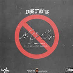 No Cosign - League & Two Time & Mani Coolin'