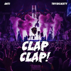 ANTI & TrySickSty - CLAP CLAP!
