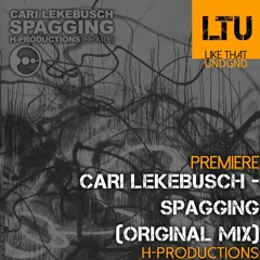 Premiere: Cari Lekebusch - Spagging (Original Mix) | H-Productions