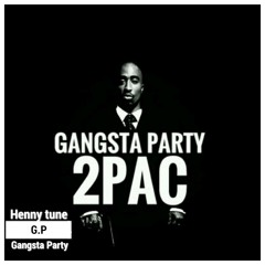 Henny Tune X G.P (GANGSTA PARTY)#2PAC