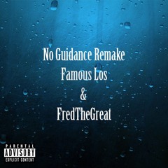 Famouslos ft. FredTheGreat- No Guidance (Chris Brown & Drake) Remake