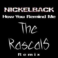 Nickelback - How You Remind Me (The RascalS Remix) [FREE DL]