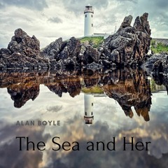 The Sea And Her