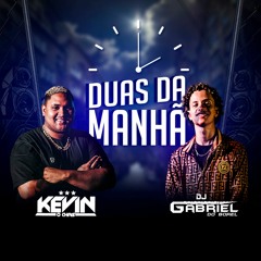 Kevin O Chris & Dj Gabriel Do Borel - Duas Da Manhã