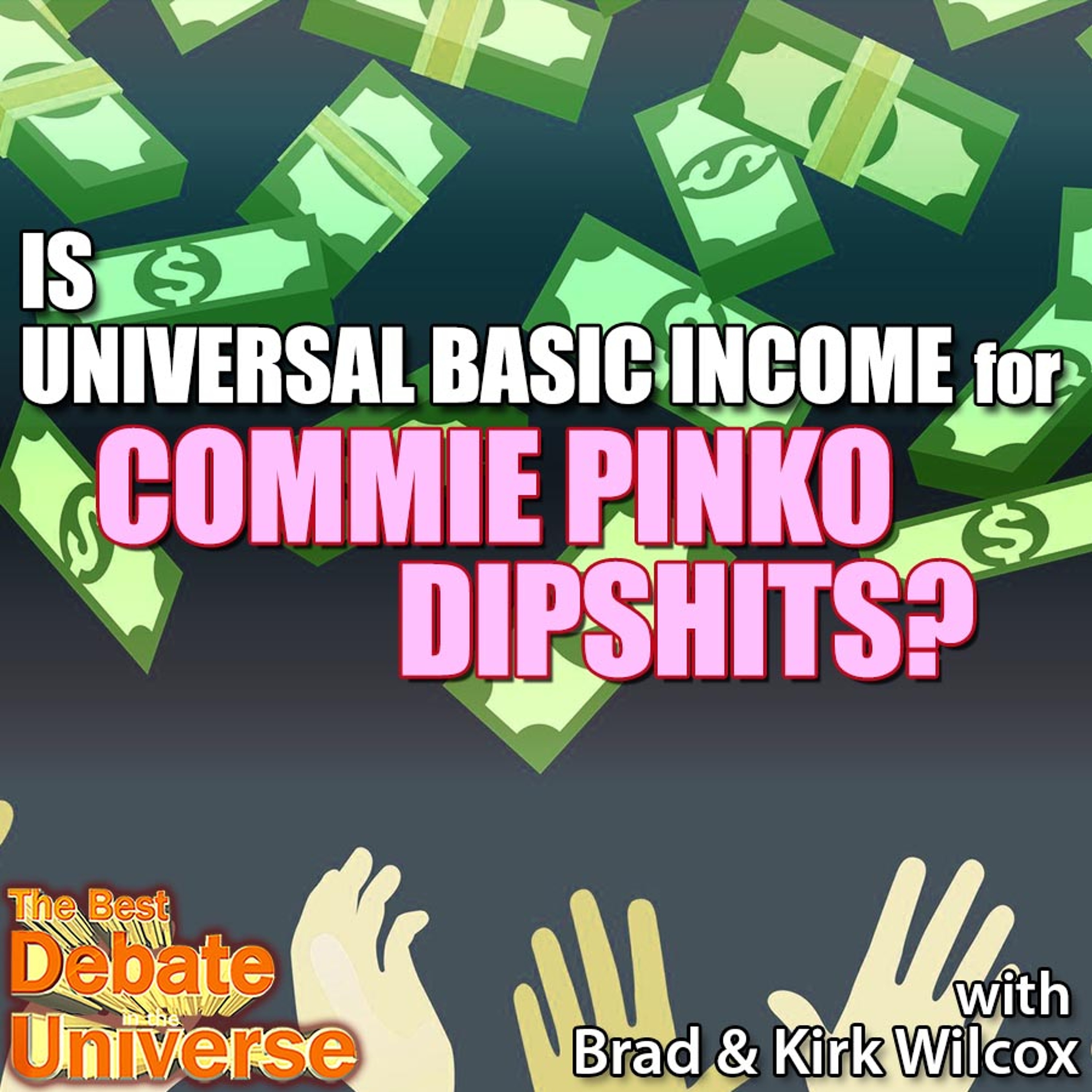 #136 - Is universal basic income a good idea? Brad, Kirk Wilcox, Ron Babcock, Maddox episode artwork