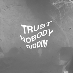 Trust Nobody Riddim(Gangsigns Bootleg) Free Download