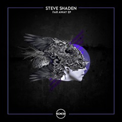 Steve Shaden - Far Away (Original Mix) [EXE005]