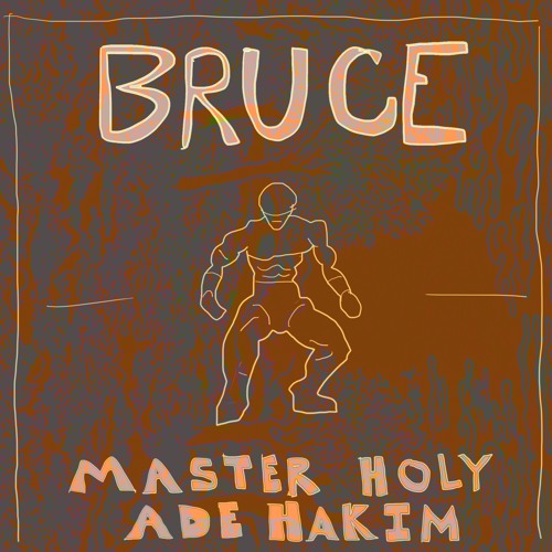 MASTER HOLY - BRUCE (FEAT. ADE HAKIM)