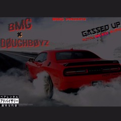 BMG x DougHBoyz - Gassed Up