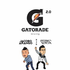 GATORADE 2.0  JACOBO ARANGO &  FEDERICO MONTOYA
