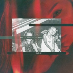 Pretty Girls Do Cocaine