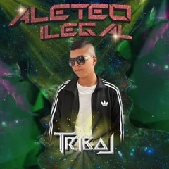 ALETEO ILEGAL LIVE SET DJ TRIBAL