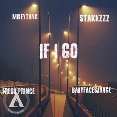 MikeyTang X Stakkzzz X BabyFaceSavage X Fresh Prince -IF I Go