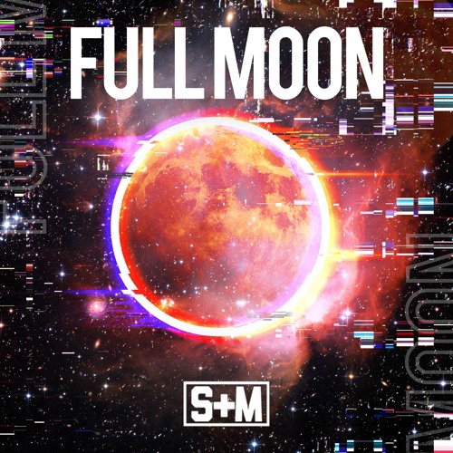 Stream FULL MOON by S&M Listen online for free on SoundCloud