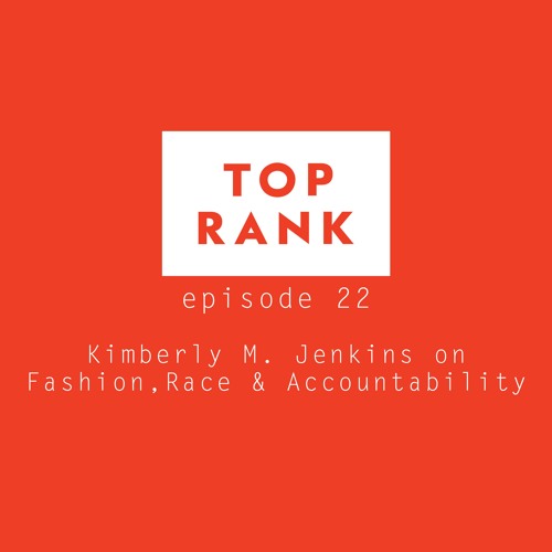 Episode 22: Kimberly M. Jenkins on fashion, race and accountability
