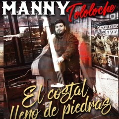 Manny Tololoche - “Costal Lleno De Piedras”💎