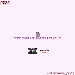 The Frances Freestyle Pt. 1 - Peso x WadeTheRapper