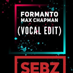 Formanto - Max Chapman (Vocal Edit)