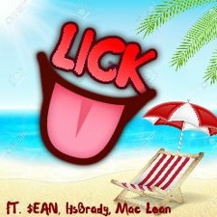 LICK (FreeStyle)(ft. $ean, ItsBrady, Mac Lean)