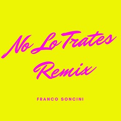 No Lo Trates Remix - Franco Soncini